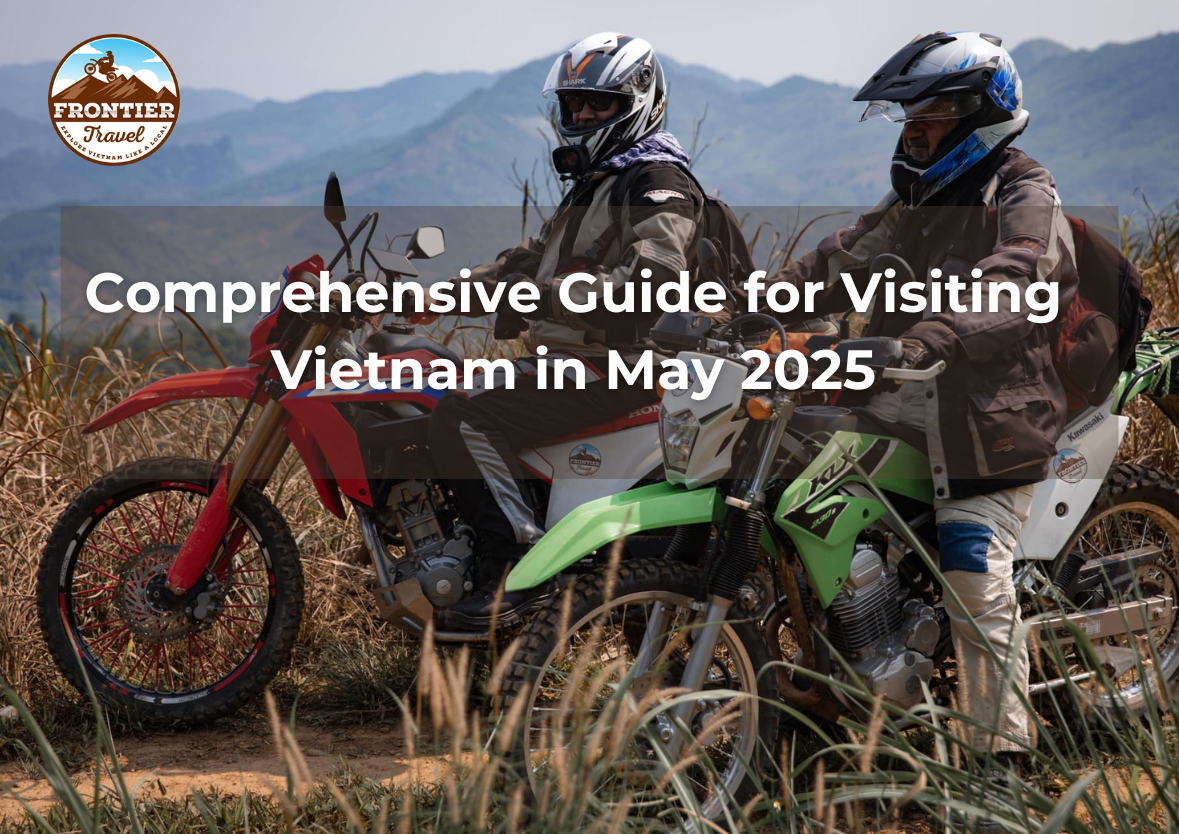 Comprehensive Guide For Visiting Vietnam In May 2025